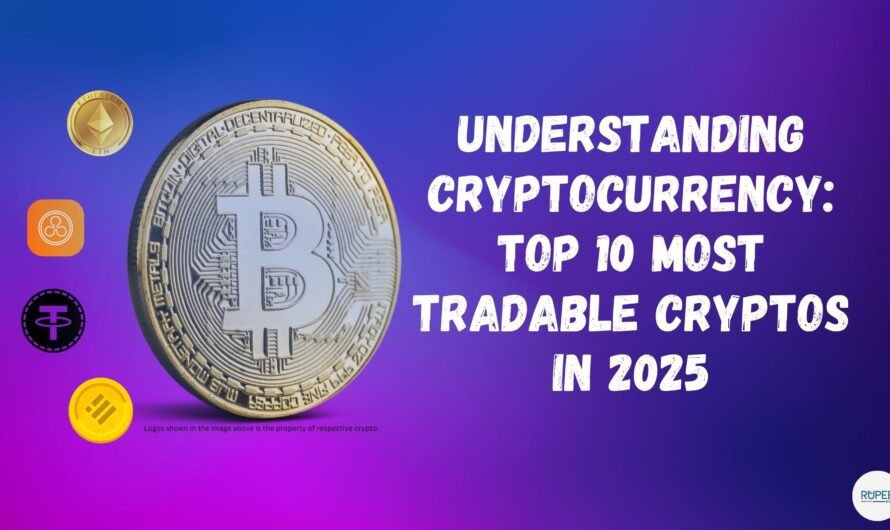 Understanding Cryptocurrency: Top 10 Most Tradable Cryptos in 2025